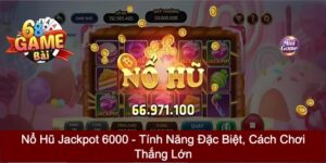 Nổ hũ Jackpot 6000
